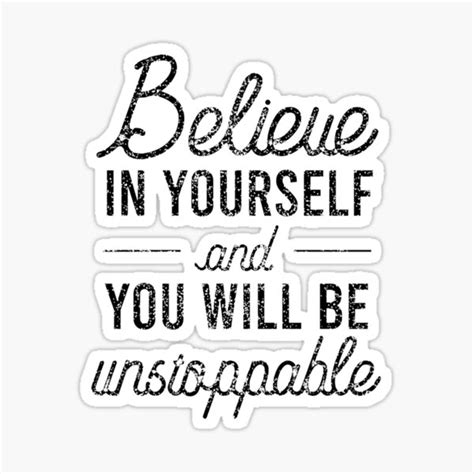 Believe In Yourself You Will Be Unstoppable Success Goals Nice Design