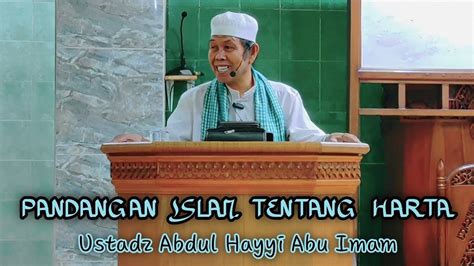 Pandangan Islam Tentang Harta Ustadz Abdul Hayyi Abu Imam YouTube
