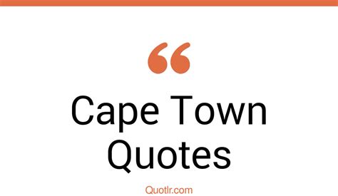 18 Staggering Cape Town Quotes That Will Unlock Your True Potential