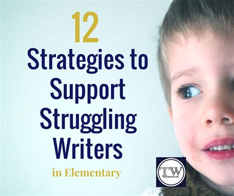 12 Strategies To Support Struggling Writers In Elementary