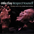 Respect Yourself by Otis Clay (2005-03-15) - Amazon.com Music