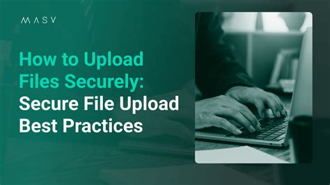 How To Upload Files Securely File Sharing Best Practices