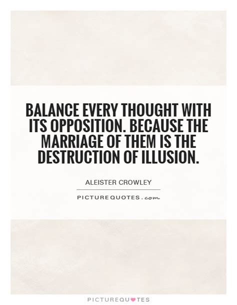 Balance Every Thought With Its Opposition Because The Marriage