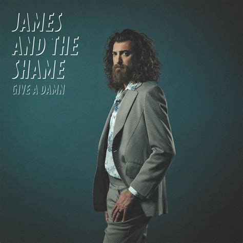 James And The Shame Give A Damn Lyrics Genius Lyrics