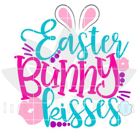 Easter Svg Easter Bunny Kisses Cut File Scarlett Rose Designs