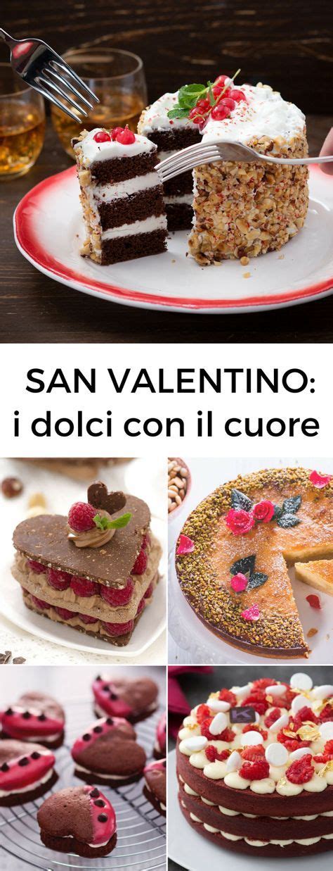 Men Di San Valentino I Dolci Pi Buoni Per Concludere Una Cena Romantica Valentines Day Food