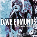 ‎I Hear You Knocking by Dave Edmunds on Apple Music