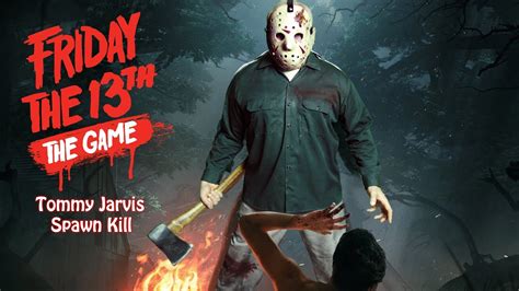 Friday The 13th The Game Tommy Jarvis Spawn Kill Youtube