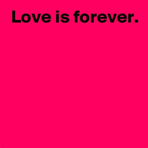 Love Is Forever Post By Andshecame On Boldomatic