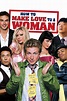 ‎How to Make Love to a Woman (2010) directed by Scott Culver • Reviews ...