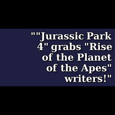 Jurassic World Jurassic Park 4 Grabs Rise Of The Planet Of The