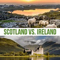 Scotland vs. Ireland, which one should you visit? A repeat visitor ...