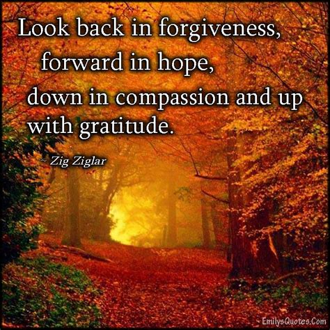 Look Back In Forgiveness Forward In Hope Down In Compassion And Up