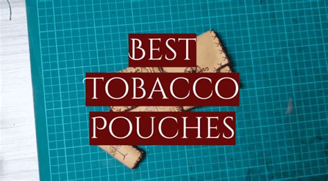 Best Tobacco Pouches Our Top 5 2023 Review Smokeprofy