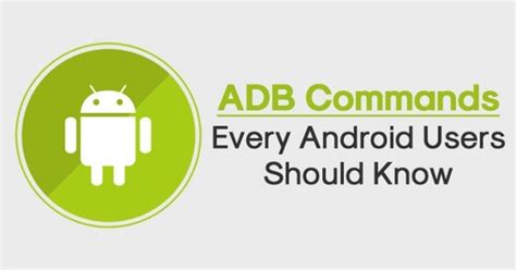 20 Best Adb Commands Every Android Users Should Know