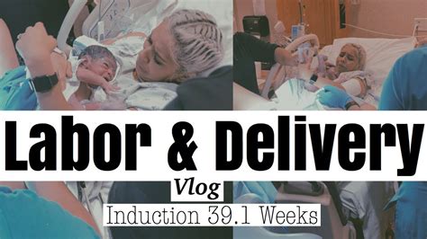 Labor And Delivery Vlog Positive Induction Youtube