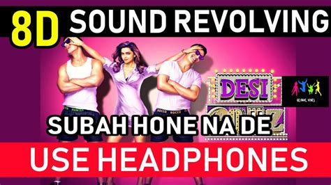 Subah Hone Na De 8d Surround Revolving Sound Use Headphones Flying