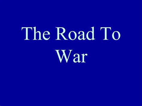 Ppt The Road To War Powerpoint Presentation Free Download Id5326901