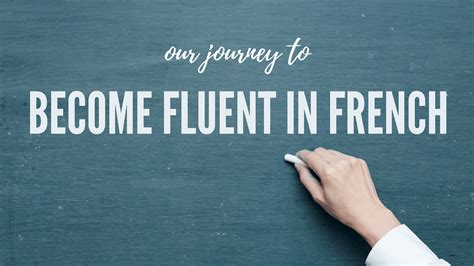 7 Tried And True Tips To Become Fluent In French