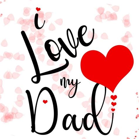 I Love My Dad Dad Father S Day Celebration Png Transparent Clipart