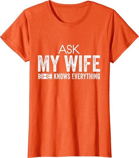 Ask My Wife She Knows Everything Funny Husband T Shirt