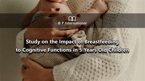 Study On The Impact Of Breastfeeding To Cognitive Functions In 5 Years