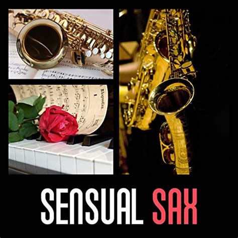 Sensual Sax Romantic Saxophone Music Erotic Music For Making Love
