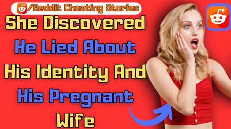 Reddit Cheating Stories Why Did He Lie About His Identity And His Pregnant Wife Reddit
