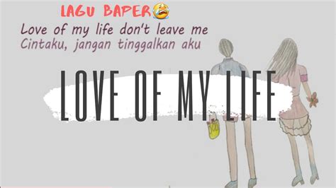Maybe you would like to learn more about one of these? LIRIK TERJEMAHAN LOVE OF MY LIFE QUEEN (Animated Lyric Video) Musik Baper - YouTube