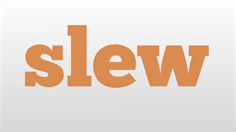 Slew Meaning And Pronunciation Youtube