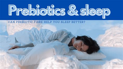 Can Prebiotics Help You Sleep Bettern Ió Fibrewater