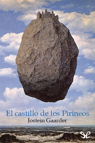 Oct 04, 2018 · libros epub, mobi, pdf, libros gratis, en español. El castillo de los Pirineos de Jostein Gaarder en PDF, MOBI y EPUB gratis | Ebookelo