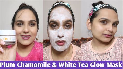 Plum Chamomile White Tea Glow Getter Face Mask Review Glam Your