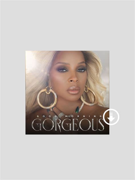 Good Morning Gorgeous Digital Album Mary J Blige Official Store