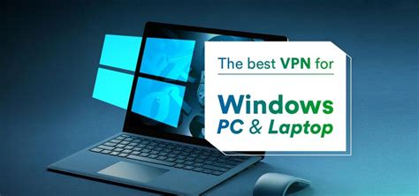 Best Vpn For Windows Pc Here Are The Top 5 2023 Ultimate List