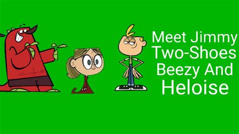 Meet Jimmy Two Shoes Beezy And Heloise Part 1 Out Of 3 Youtube