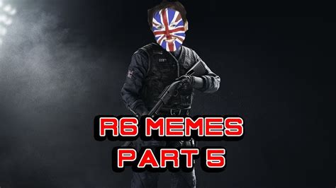 Rainbow Six Siege Memes Part 5 Thatcher Edition Youtube