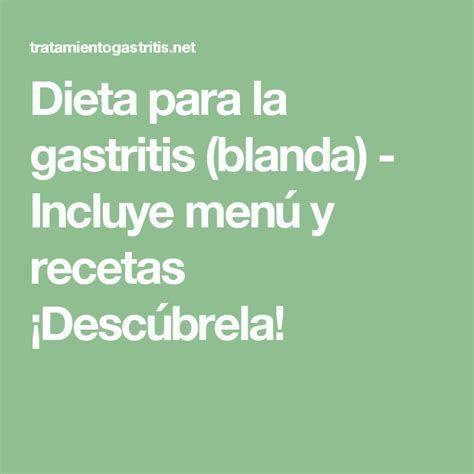 Este tipo de dieta se hace para solventar los problemas digestivos como las gastritis, las diarreas, vómitos o las úlceras. Dieta para la GASTRITIS (blanda): incluye menú y recetas ...
