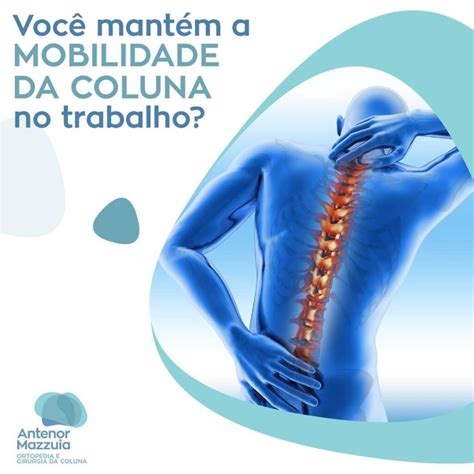 Você mantem a mobilidade da coluna no trabalho Antenor Mazzuia Ortopedia e Cirurgia da