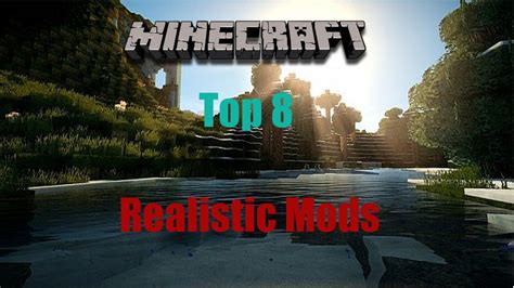 Minecraft Top 8 Realistic Mods 18x Youtube