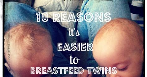 That Crunchy Twin Mom 10 Reasons Its Easier To Breastfeed Twins Than