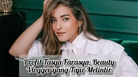 Profil Tasya Farasya Beauty Vlogger Yang Tajir Melintir Youtube