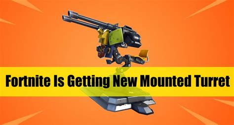 Fortnite Battle Royale Is Getting A New Weapon Mounted Turret