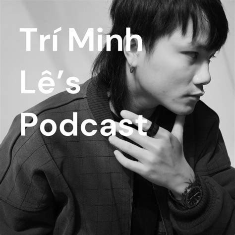 Trí Minh Lê Podcast On Spotify