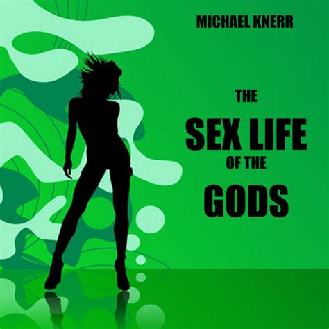 The Sex Life Of The Gods Album By Michael Knerr Spotify