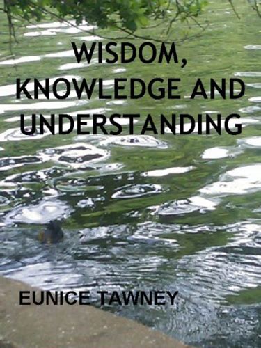 Wisdom Knowledge And Understanding Eunice Tawney