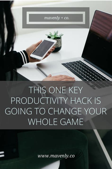 This One Key Productivity Hack Is Going To Change Your Whole Game