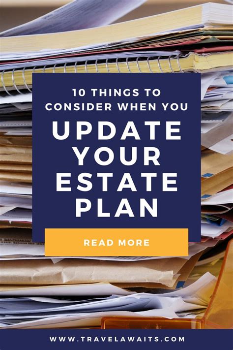 A Pile Of Papers With The Words Things To Consider When You Update Your Estate Plan