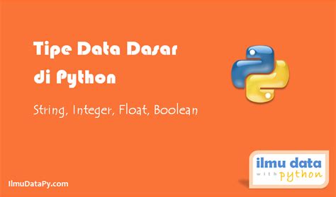 Tipe Data Dasar Di Python String Integer Float Boolean IlmudataPy