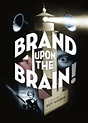 Brand Upon the Brain! (2007) - Posters — The Movie Database (TMDB)